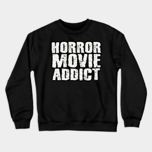 Horror Movie Addict Crewneck Sweatshirt